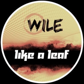 WILE - LIKE A LEAF